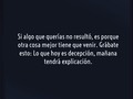 Me encantó esto: Lo que hoy es decepción, mañana tendrá explicación. Grábatelo 💪🏼 #SoyMotivador