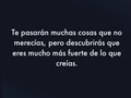 Hoy alguien acá debe leer esto! Créeme que lo que no merecías pasar te hará mucho más fuerte💪🏼. #soymotivador