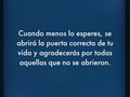 Yo soy fiel creyente en qué todas las cosas que ocurren en nuestras vidas, obran para bien! Sigue tocando puertas, que si no se abren es porque no has llegado a la correcta! #soymotivador