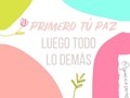 🦋🌷𝙏𝙪́ 𝙥𝙖𝙯 𝙚𝙨 𝙡𝙤 𝙢𝙖́𝙨 𝙞𝙢𝙥𝙤𝙧𝙩𝙖𝙣𝙩𝙚 💕🌿