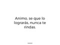 Si hoy no es tu día, animo aquí estoy para alentarte a seguir adelante!