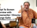 Script to Screen: Interview with Screenwriter/Director George Gallo    Screenwriter/Director George Gallo (Bad Boys, Midnight Run and Wise Guys) discusses his experience writing movies such as Wise Guys, Midnight Run and Bad Boys.