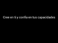 Aun cuando muchos te digan que no puedes, sigue luchando y esforzandote al maximo, confia en tus virtudes, acepta y corrige tus defectos. Todos tenemos el potencial para ser lo que queremos ser.  Quien lucha y se mantiene, quien se esfuerza y vence el cansancio, quien confia y quien aprende que no existen limites para el potencial humano conocera la grandeza espuritual, fisica y mental mas temprano que tarde. "Todo gran logro proviene de grandes sacrificios"  OSS